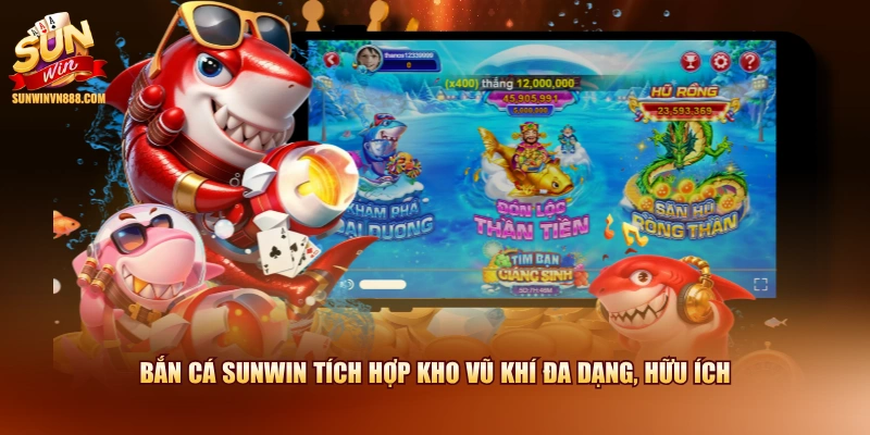 Bắn cá SUNWIN tích hợp kho vũ khí đa dạng, hữu ích