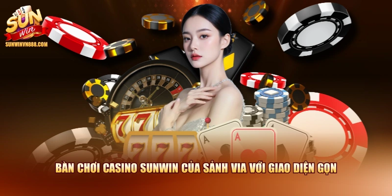 Bàn chơi Casino SUNWIN của sảnh Via với giao diện gọn