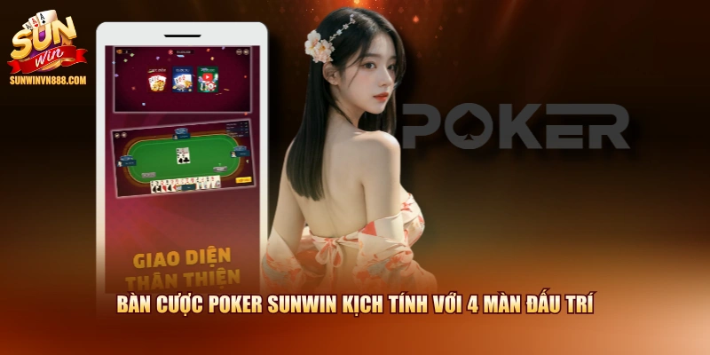 Bàn cược Poker SUNWIN kịch tính với 4 màn đấu trí