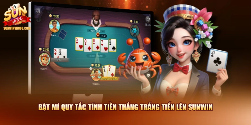 Bật mí quy tắc tính tiền thắng trắng Tiến lên SUNWIN