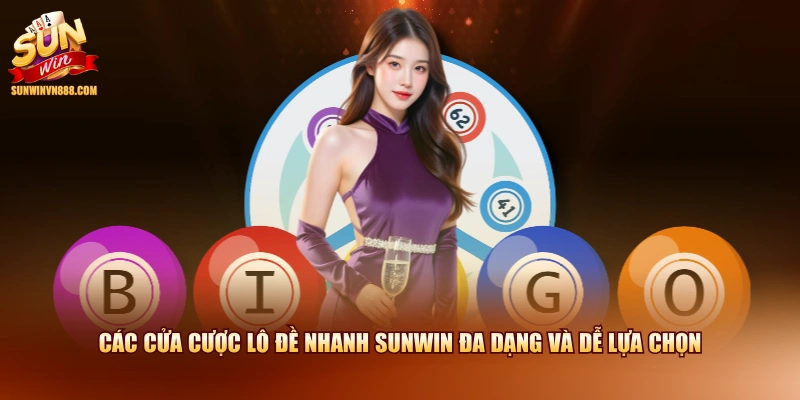 Các cửa cược lô đề nhanh SUNWIN đa dạng và dễ lựa chọn 