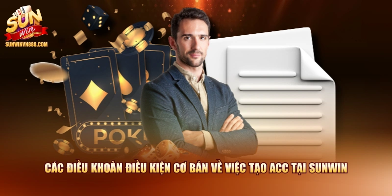 Các điều khoản điều kiện cơ bản về việc tạo acc tại SUNWIN