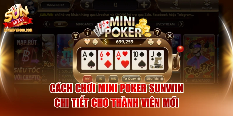 Cách Chơi Mini Poker SUNWIN Chi Tiết Cho Thành Viên Mới