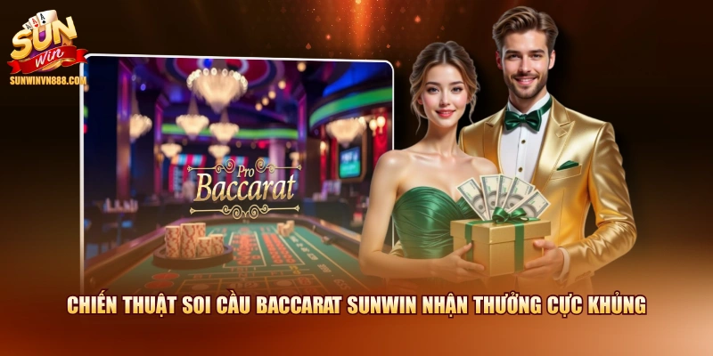 Chiến thuật soi cầu Baccarat SUNWIN nhận thưởng cực khủng