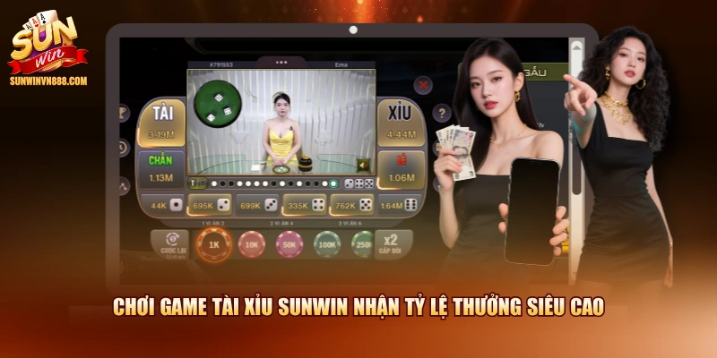 Chơi game Tài Xỉu SUNWIN nhận tỷ lệ thưởng siêu cao