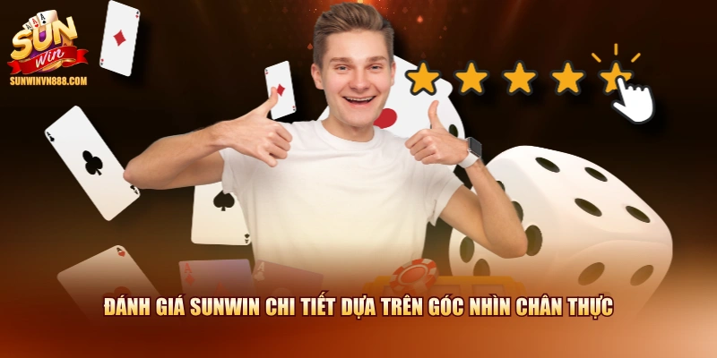 Đánh giá SUNWIN chi tiết dựa trên góc nhìn chân thực