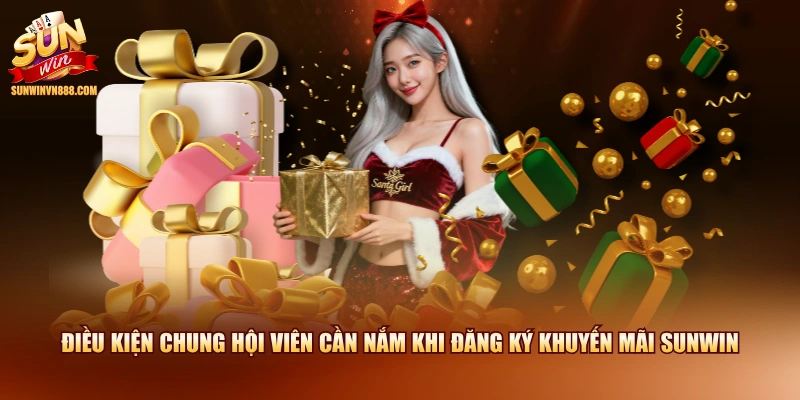 Điều kiện chung hội viên cần nắm khi đăng ký khuyến mãi SUNWIN