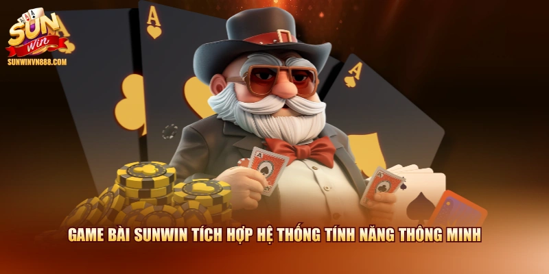 Game bài SUNWIN tích hợp hệ thống tính năng thông minh