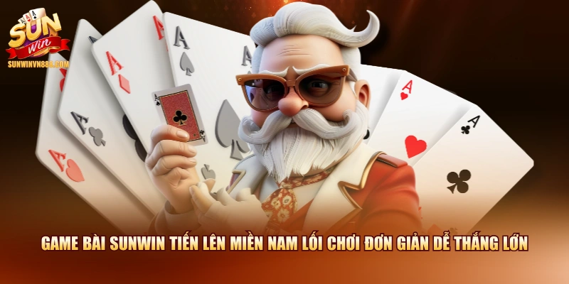 Game bài SUNWIN Tiến lên miền Nam lối chơi đơn giản dễ thắng lớn