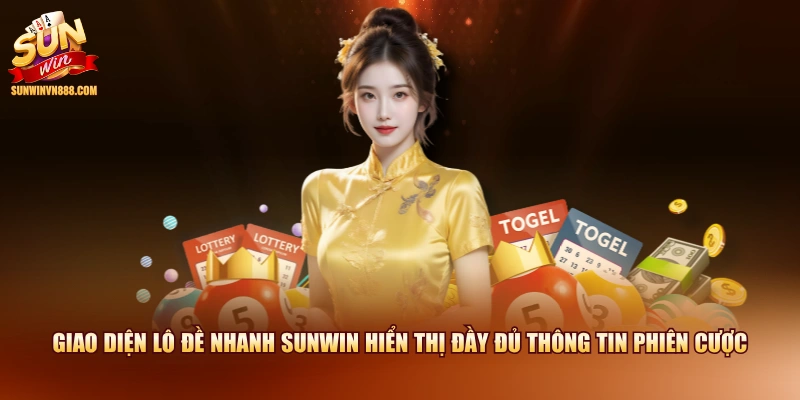 Giao diện lô đề nhanh SUNWIN hiển thị đầy đủ thông tin phiên cược 
