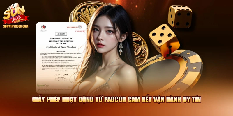Giấy phép hoạt động từ PAGCOR cam kết vận hành uy tín
