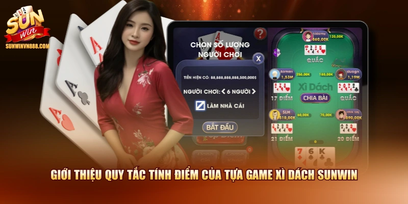 Giới thiệu quy tắc tính điểm của tựa game Xì Dách SUNWIN