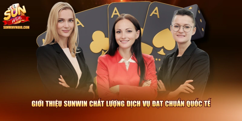Giới thiệu SUNWIN chất lượng dịch vụ đạt chuẩn quốc tế