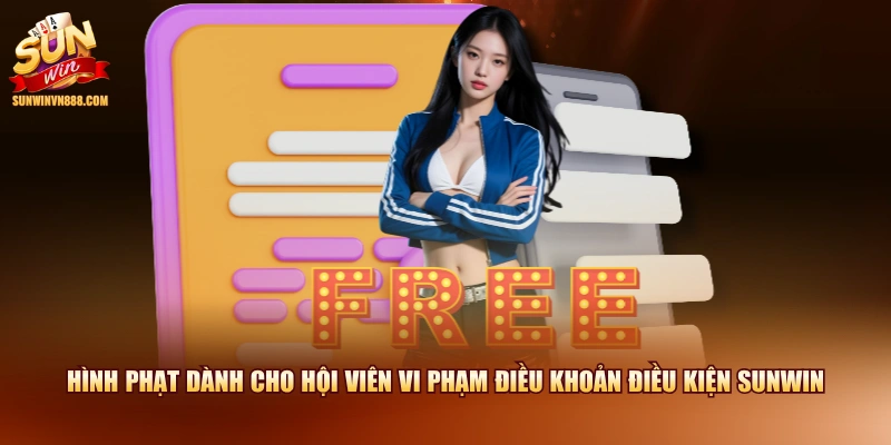 Hình phạt dành cho hội viên vi phạm điều khoản điều kiện SUNWIN