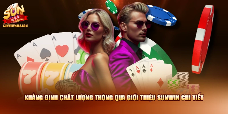 Khẳng định chất lượng thông qua giới thiệu SUNWIN chi tiết