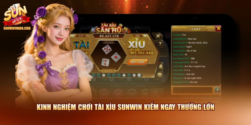 Kinh nghiệm chơi Tài Xỉu SUNWIN kiếm ngay thưởng lớn