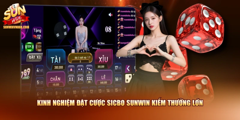Kinh nghiệm đặt cược Sicbo SUNWIN kiếm thưởng lớn
