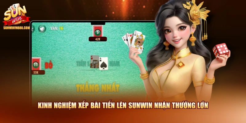 Kinh nghiệm xếp bài Tiến lên SUNWIN nhận thưởng lớn
