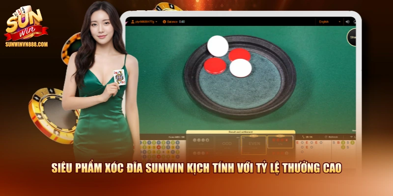 Siêu phẩm Xóc Đĩa SUNWIN kịch tính với tỷ lệ thưởng cao