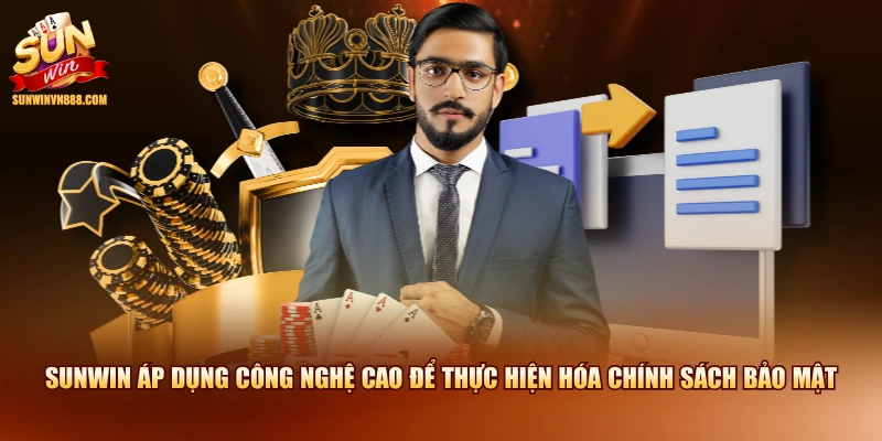 SUNWIN áp dụng công nghệ cao để thực hiện hóa chính sách bảo mật