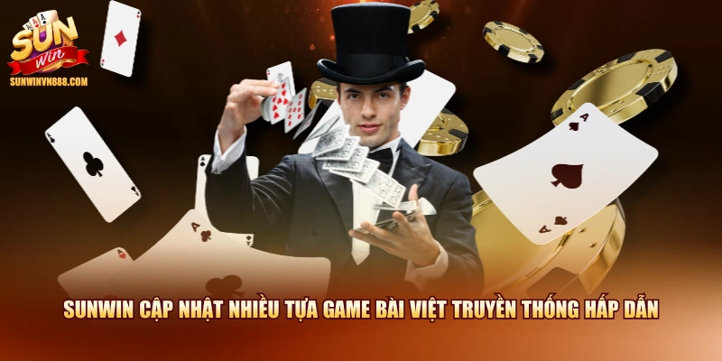 SUNWIN cập nhật nhiều tựa game bài Việt truyền thống hấp dẫn