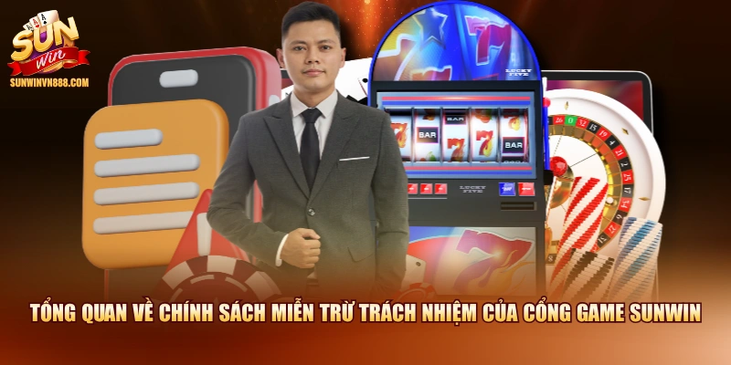 Tổng quan về chính sách miễn trừ trách nhiệm của cổng game SUNWIN
