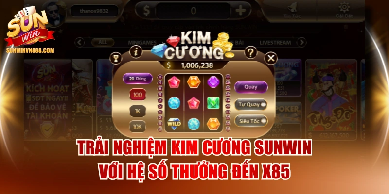 Trải Nghiệm Kim Cương SUNWIN Với Hệ Số Thưởng Đến X85