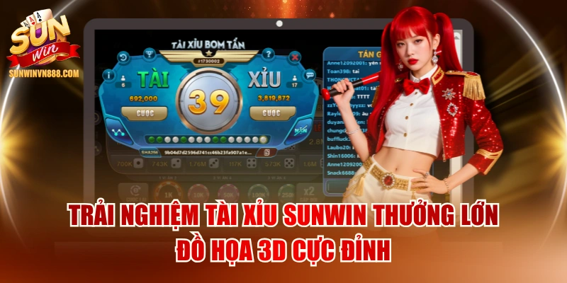 Trải Nghiệm Tài Xỉu SUNWIN Thưởng Lớn, Đồ Họa 3D Cực Đỉnh