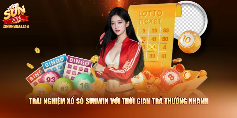 Trải nghiệm Xổ Số SUNWIN với thời gian trả thưởng nhanh